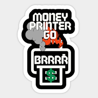 Money Printer Go Brrr Sticker